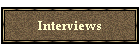 Interviews